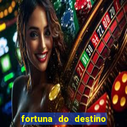 fortuna do destino fortuna do dentinho